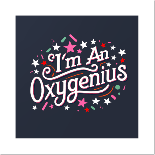 I'm an oxygenius, the biggest oxymoron Posters and Art